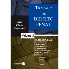 Tratado De Direito Penal - Parte Especial - Vol.3 - 21ª Edição 2025 Tratado De Direito Penal - Parte Especial - Vol.3 - 21ª Edição 2025