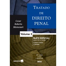 Tratado De Direito Penal - Parte Especial - Vol.2 - 25ª Edição 2025 Tratado De Direito Penal - Parte Especial - Vol.2 - 25ª Edição 2025