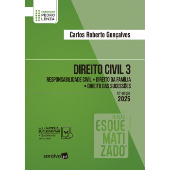 Direito Civil - Vol.3 - Coleção Esquematizado - 12ª Edição 2025
