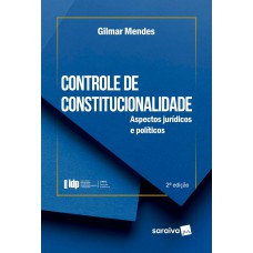 Série Idp-controle De Constitucionalidade: Aspectos Jurídicos E Políticos