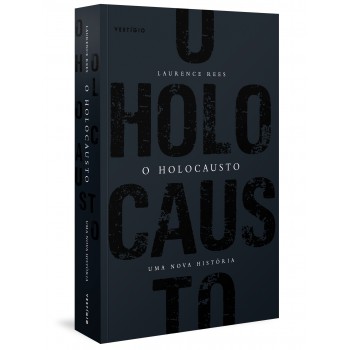 O Holocausto - Uma Nova História