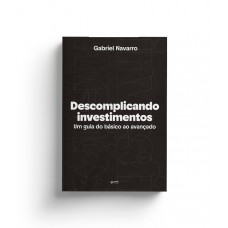 Descomplicando Investimentos: Um Guia Do Básico Ao Avançado