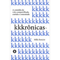 KKKRÔNICAS: A COMÉDIA DA VIDA COMPARTILHADA, CURTIDA E COMENTADA