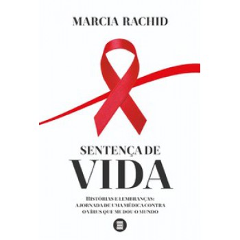 SENTENÇA DE VIDA: HISTÓRIAS E LEMBRANÇAS: A JORNADA DE UMA MÉDICA CONTRA O VÍRUS QUE MUDOU O MUNDO