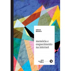 Memória E Esquecimento Na Internet