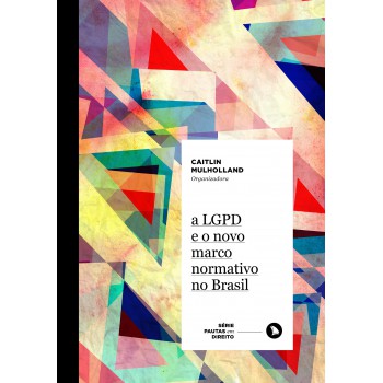 A Lgpd E O Novo Marco Normativo No Brasil