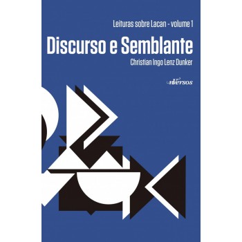 Discurso E Semblante: Leituras Sobre Lacan - Volume 1