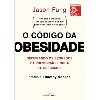 O Código Da Obesidade: Decifrando Os Segredos Da Prevenção E Cura Da Obesidade