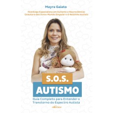 Sos Autismo: Guia Completo Para Entender O Transtorno Do Espectro Autista