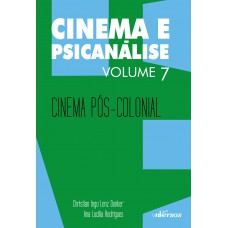 Cinema E Psicanálise - Volume 7: Cinema Pós-colonial