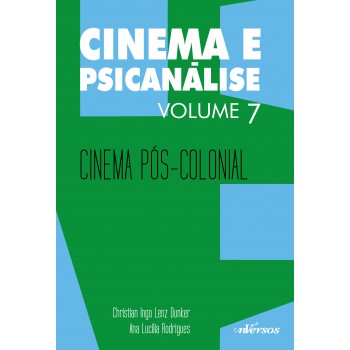 Cinema E Psicanálise - Volume 7: Cinema Pós-colonial