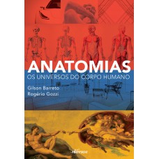 Anatomias: Os Universos Do Corpo Humano