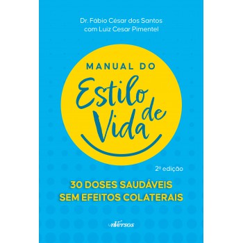 Manual Do Estilo De Vida: 30 Doses Diárias Sem Efeitos Colaterais