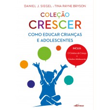 Coleção Crescer: Como Educar Crianças E Adolescentes