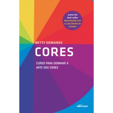 Cores: Curso Para Dominar A Arte Das Cores
