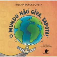 O MUNDO NÃO GIRA, CAPOTA!