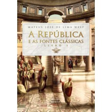 A República E As Fontes Clássicas - Livro I