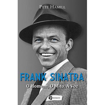 Frank Sinatra: O Homem, O Mito, A Voz