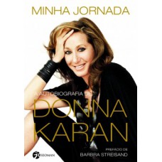 Minha Jornada: A Autobiografia De Donna Karan