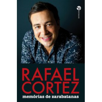 Rafael Cortez: Memórias De Zarabatanas