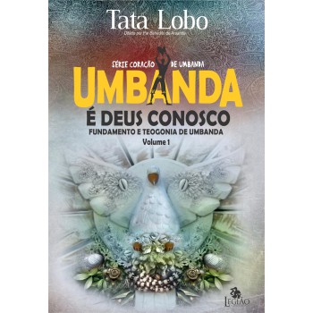 Umbanda é Deus conosco: fundamento e teogonia de umbanda