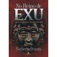 No Reino De Exu: A Retificação Do Destino