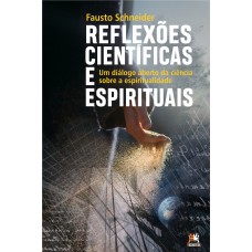 Reflexões científicas e espirituais: um diálogo aberto da ciência sobre a espiritualidade