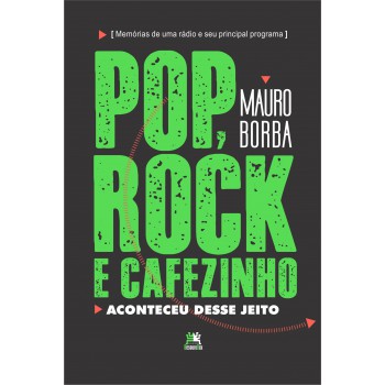 Pop, Rock E Cafezinho: Aconteceu Desse Jeito