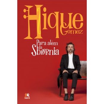 Hique Gomez: Para Além Da Sbornia