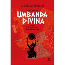 Umbanda Divina: Doutrina E Fundamentos