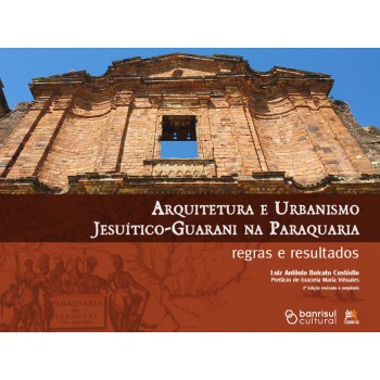 Arquitetura E Urbanismo Jesuítico-guarani Na Paraquaria: Regras E Resultados