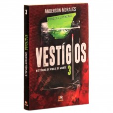Vestígios 3: Histórias De Vida E De Morte