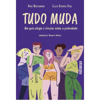 Tudo Muda: Um Guia Alegre E Sincero Sobre A Puberdade