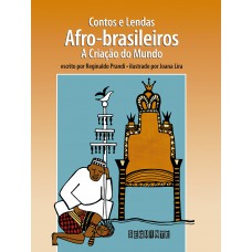 Contos E Lendas Afro-brasileiros (edição Revista E Atualizada): A Criação Do Mundo