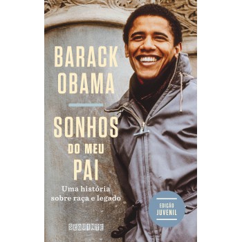 Sonhos Do Meu Pai (edição Juvenil): Uma História Sobre Raça E Legado