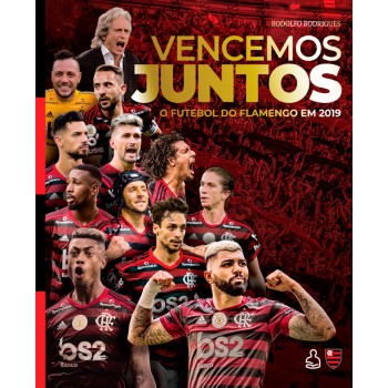 Vencemos Juntos: O Futebol Do Flamengo Em 2019