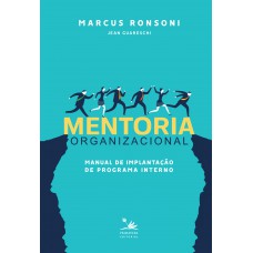 Mentoria Organizacional: Manual De Implantação De Programa Interno