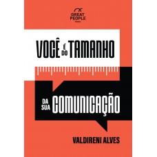 Você é Do Tamanho Da Sua Comunicação Você é Do Tamanho Da Sua Comunicação