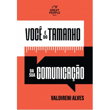 Você é Do Tamanho Da Sua Comunicação
