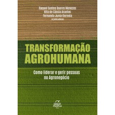 Transformação Agrohumana: Como Liderar E Gerir Pessoas No Agronegócio