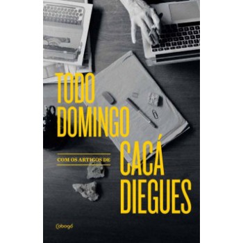 Todo Domingo, Com Os Artigos De Cacá Diegues