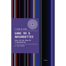 Gang 90 & Absurdettes: Essa Tal De Gang 90 & Absurdettes