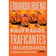 Náufragos, traficantes e degredados (Coleção Brasilis - Livro 2): As primeiras expedições ao Brasil