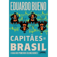 Capitães Do Brasil (coleção Brasilis - Livro 3): A Saga Dos Primeiros Colonizadores