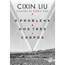 O Problema Dos Três Corpos: O Livro Que Inspirou A Série Da Netflix