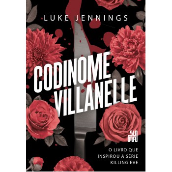 Codinome Villanelle: O Livro Que Inspirou A Série Killing Eve