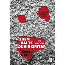 Quem Vai Te Ouvir Gritar: Uma Antologia De Horror Negro