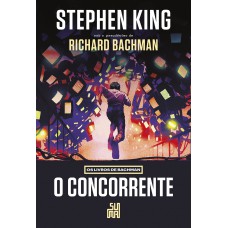 O Concorrente (nova Edição): Os Livros De Bachman - O Livro Que Deu Origem Ao Filme ?o Sobrevivente”