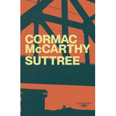 Suttree: Romance Do Autor De Meridiano De Sangue E A Estrada