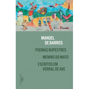 Poemas Rupestres, Menino Do Mato E Escritos Em Verbal De Ave